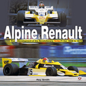 Alpine & Renault � The Development of the Revolutionary Turbo F1 Car: 1968 to 1979
