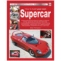  How to build your own Supercar THE unique guide to living the dream! 