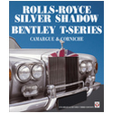 Rolls-Royce Silver Shadow/Bentley T-Series, Camargue & Corniche - Revised & Enlarged Third Edition